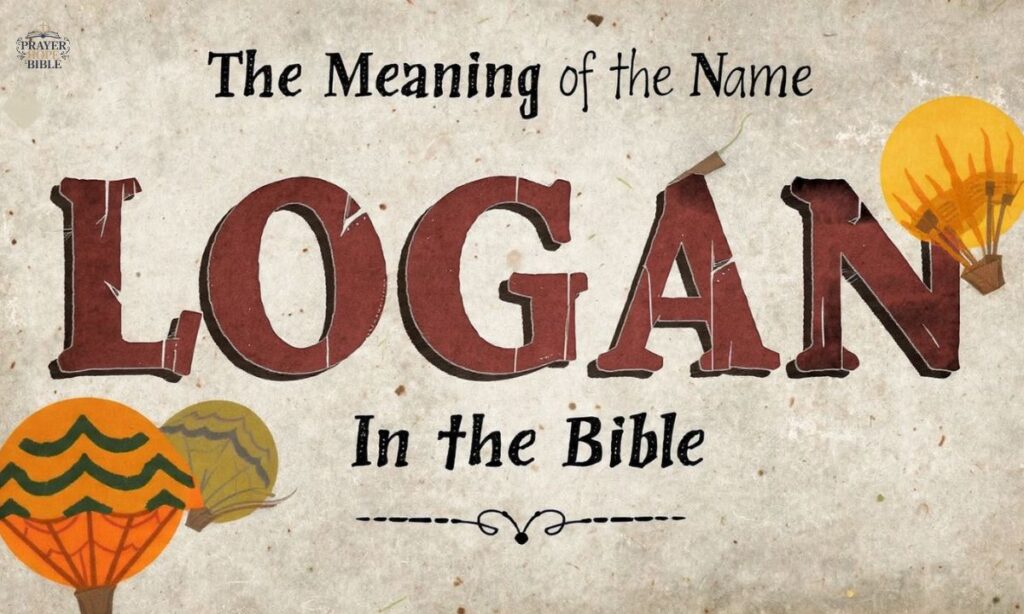 The Meaning of the Name “Logan” in the Bible
