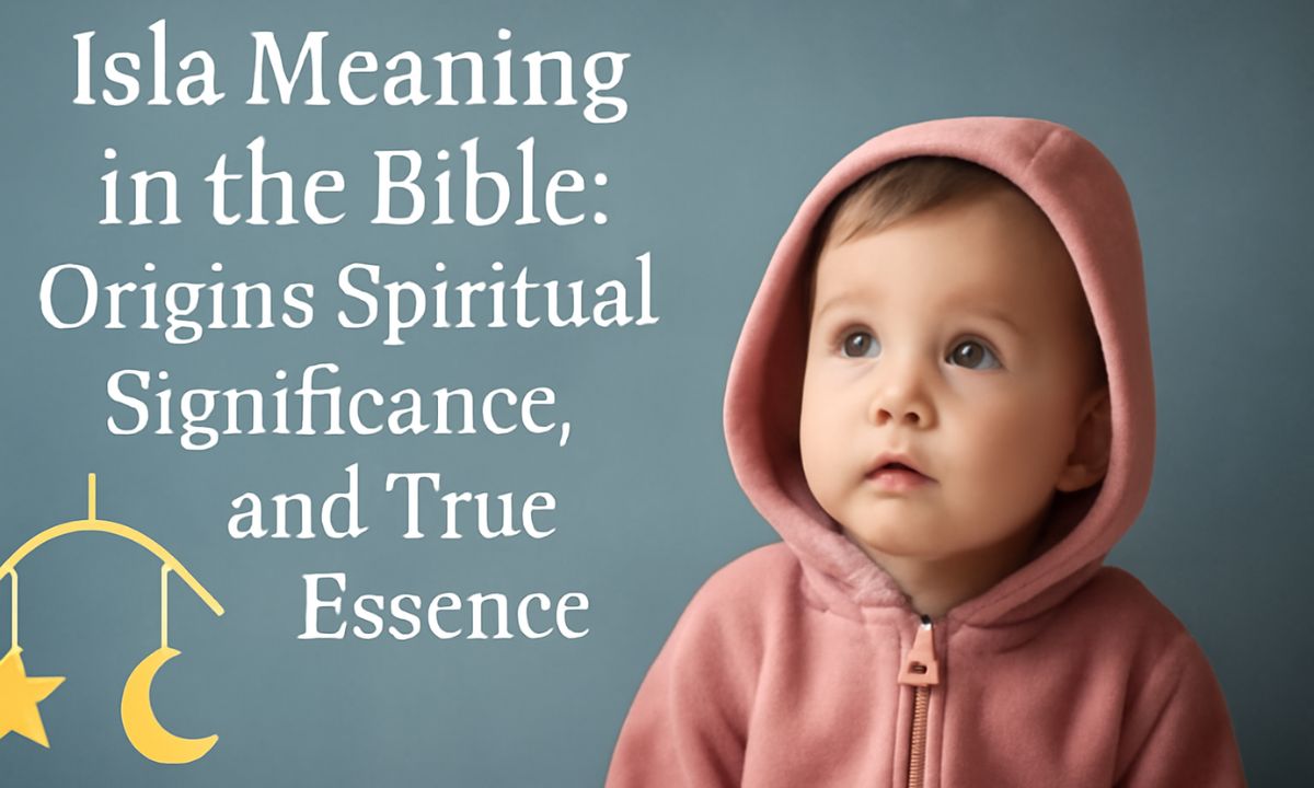 Isla Meaning in the Bible Origins, Spiritual Significance, and True Essence