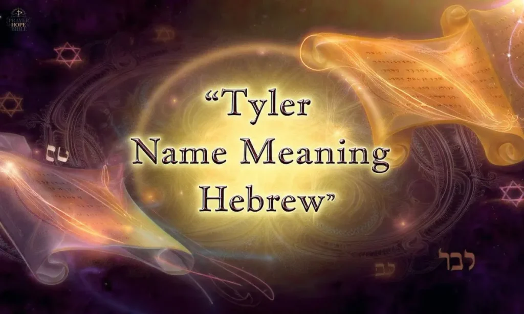 Tyler Name Meaning Hebrew